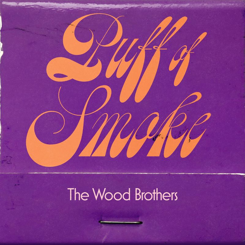 <p>Album - The Wood Brothers - Puff of Smoke</p>
