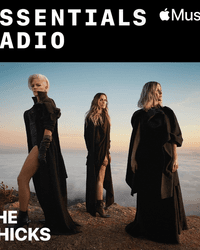 Radio - Essentials Radio - The Chicks