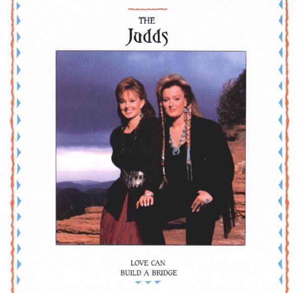 The Judds - Love Can Build A Bridge - Album Cover