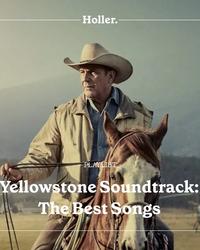 Yellowstone Soundtrack: The Best Songs Playlist from Holler