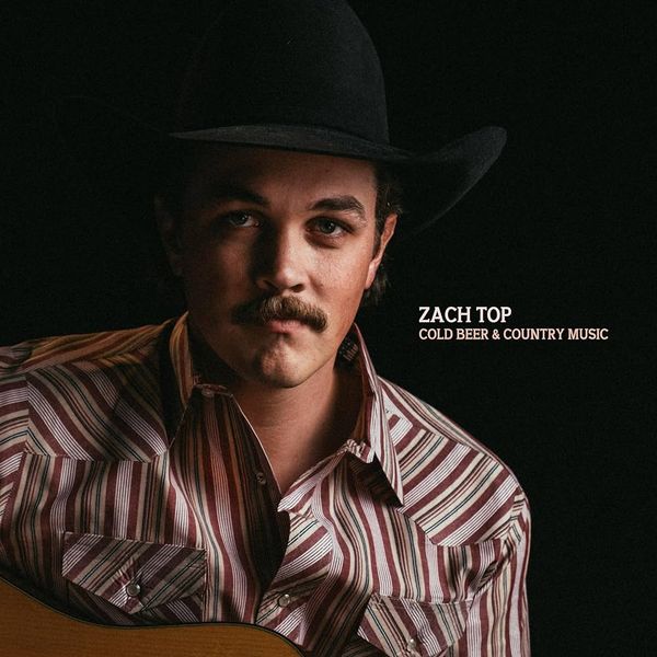 Album - Zach Top - Cold Beer & Country Music