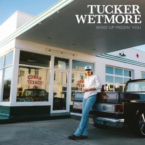 Single - Tucker Wetmore - Wind Up Missin' You