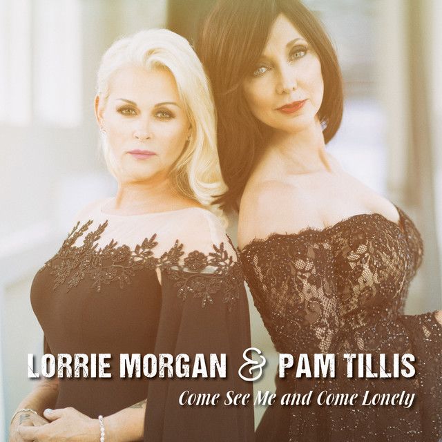 Lorrie Morgan & Pam Tillis - Come See Me and Come Lonely Album Cover