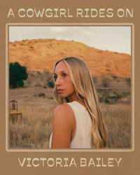 Victoria Bailey - A Cowgirl Rides On Album Cover