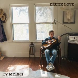 Single – Drunk Love – Ty Myers