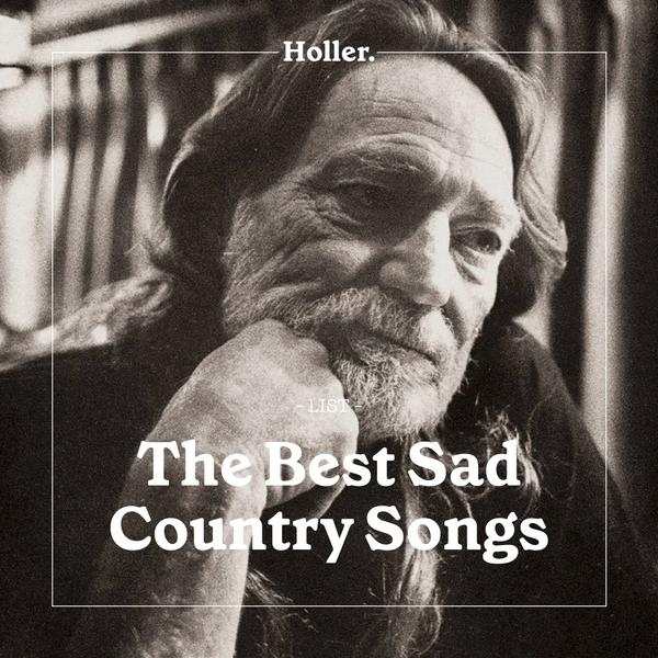 Holler - The Best Sad Country Songs,