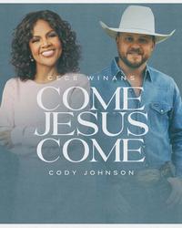Single - Come Jesus Come - Cece Winans & Cody Johnson