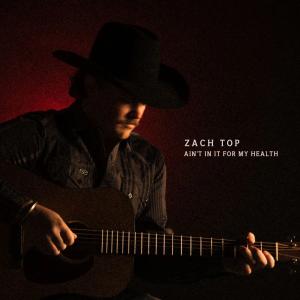 Album - Zach Top - Ain't It In For My Health