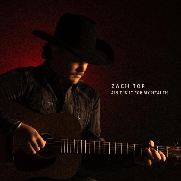 Album - Zach Top - Ain't It In For My Health