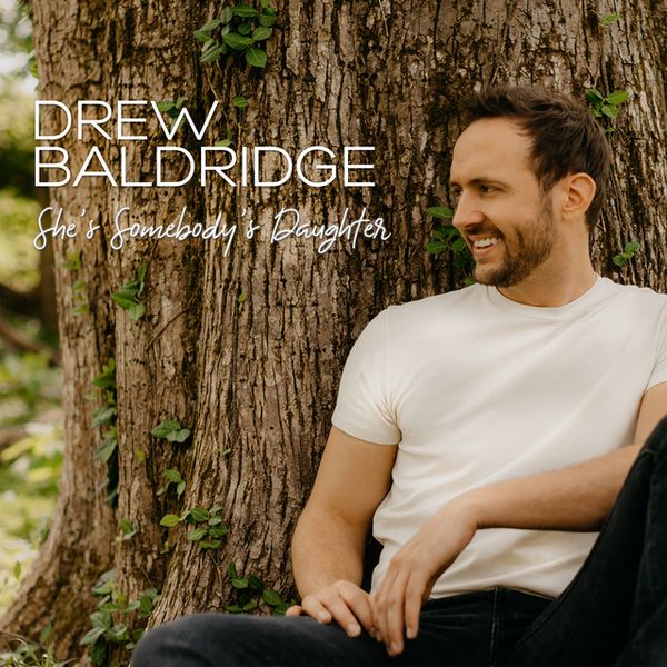 Single - Drew Baldridge - She's Somebody's Daughter