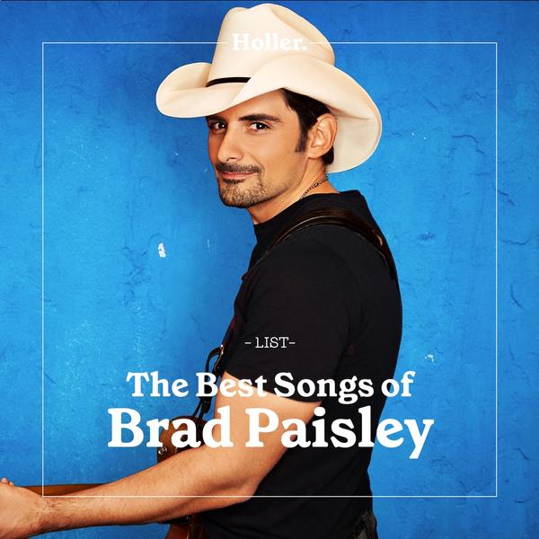 The Best Brad Paisley Songs