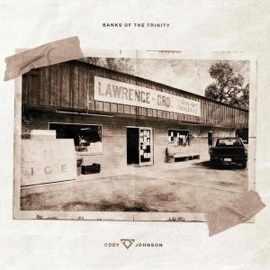 Album - Cody Johnson - Banks of the Trinity