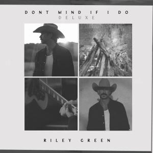 Album - Don't Mind If I Do (Deluxe) - Riley Green
