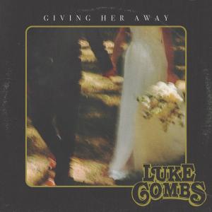 Single - Giving Her Away - Luke Combs