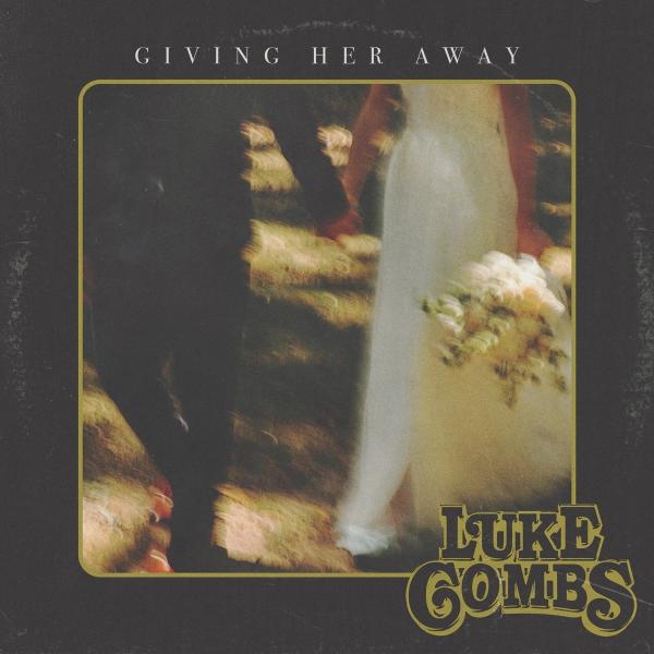 Single - Giving Her Away - Luke Combs