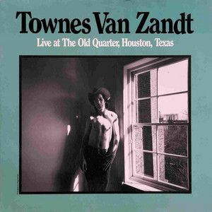 Townes Van Zandt - Live At The Old Quarter, Houston, Texas Album Cover