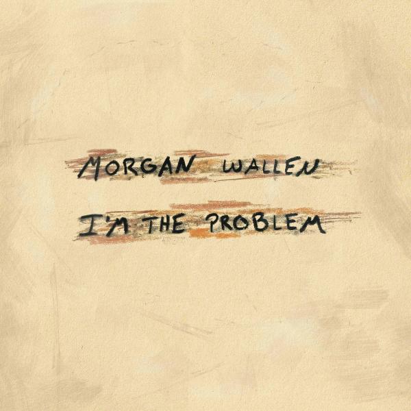 Single - I'm the Problem - Morgan Wallen