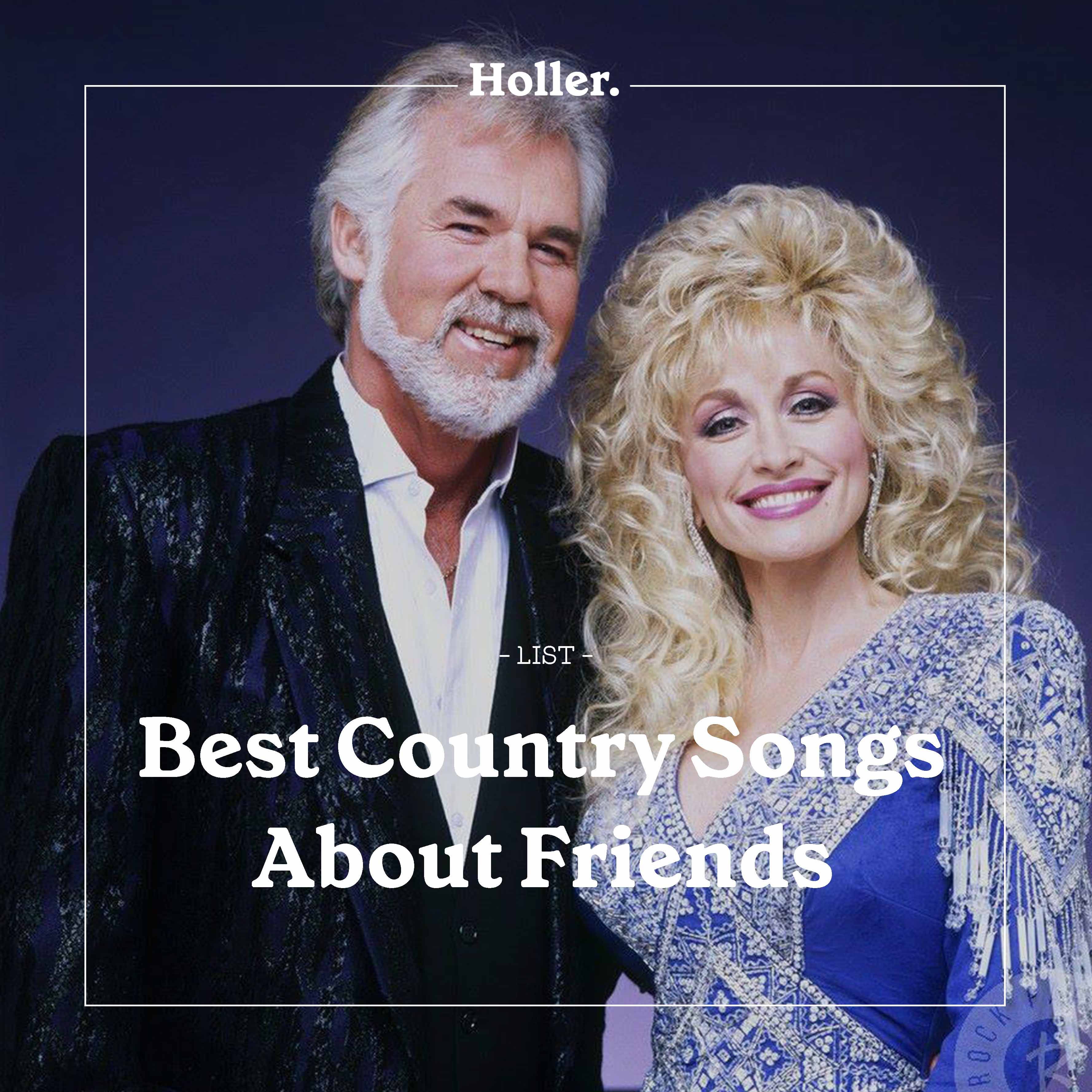 The Best Country Songs About Friends playlist Holler