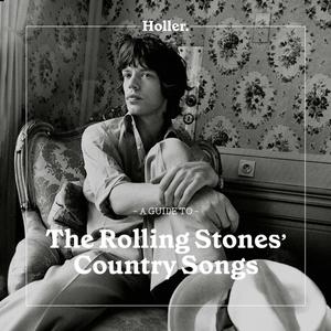 Holler - A Guide To: The Rolling Stones' Country Songs