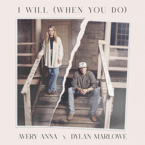 Single - Avery Anna & Dylan Marlowe - I Will (When You Do)