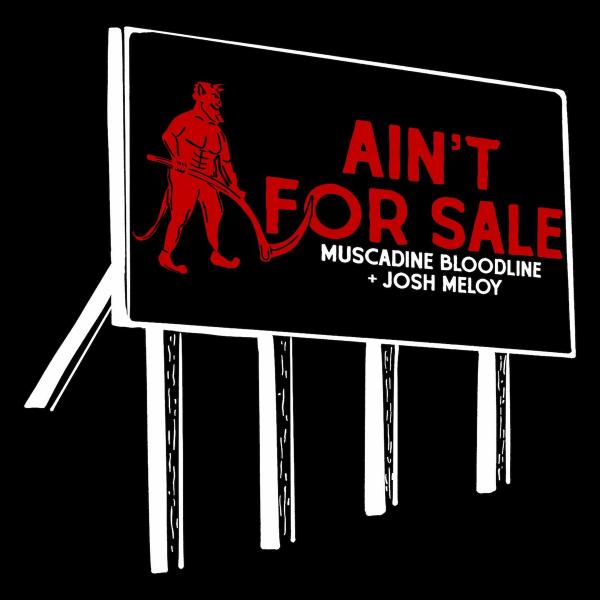 Single – Ain't For Sale – Muscadine Bloodline & Josh Meloy