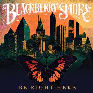 Album - Blackberry Smoke - Be Right Here