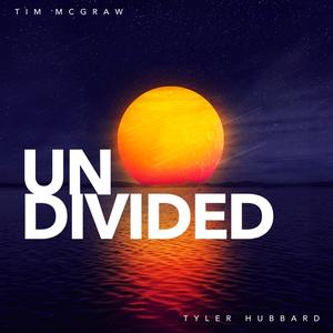 Album artwork for Tyler Hubbard and Tim McGraw single Undivided