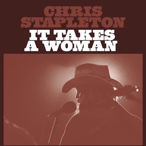 Single - Chris Stapleton - It Takes A Woman