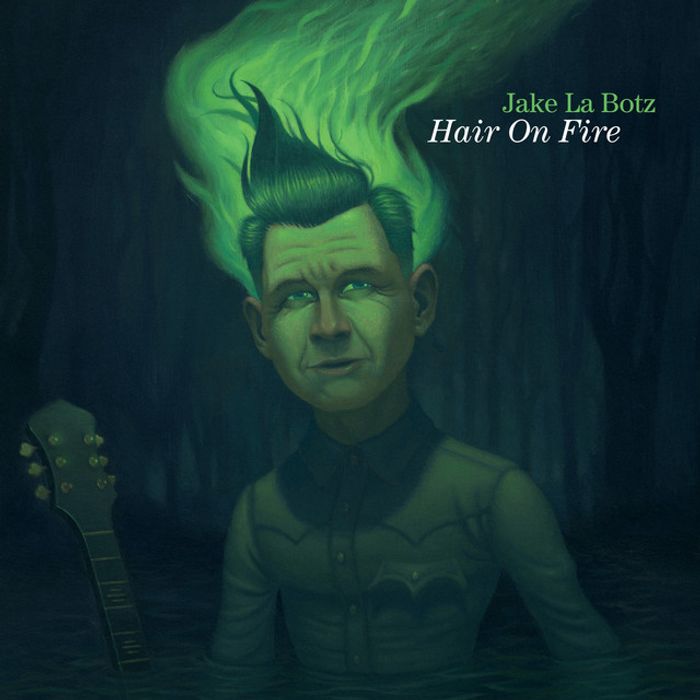 Jake La Botz - Hair On Fire Album Cover