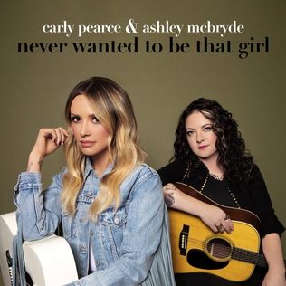 Carly Pearce & Ashley McBryde - Never Wanted to Be That Girl Single Cover