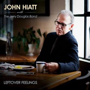 Album - John Hiatt with The Jerry Douglas Band - Leftover Feelings