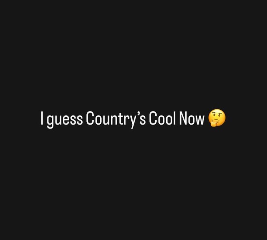 Morgan Wallen's Instagram stories post, ‘I guess Country's Cool Now’.
