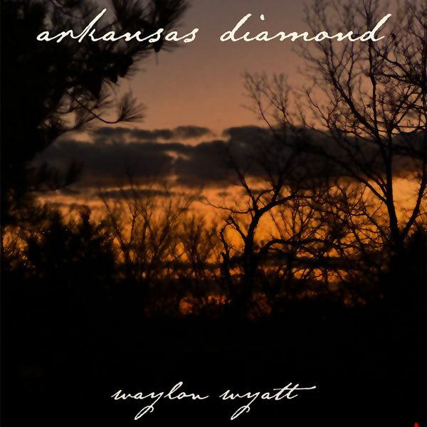 Single - Waylon Wyatt - Arkansas Diamond