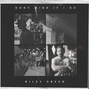 Album - Riley Green - Don't Mind If I Do