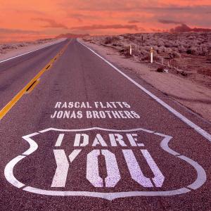 Single - I Dare You - Rascal Flatts & The Jonas Brothers