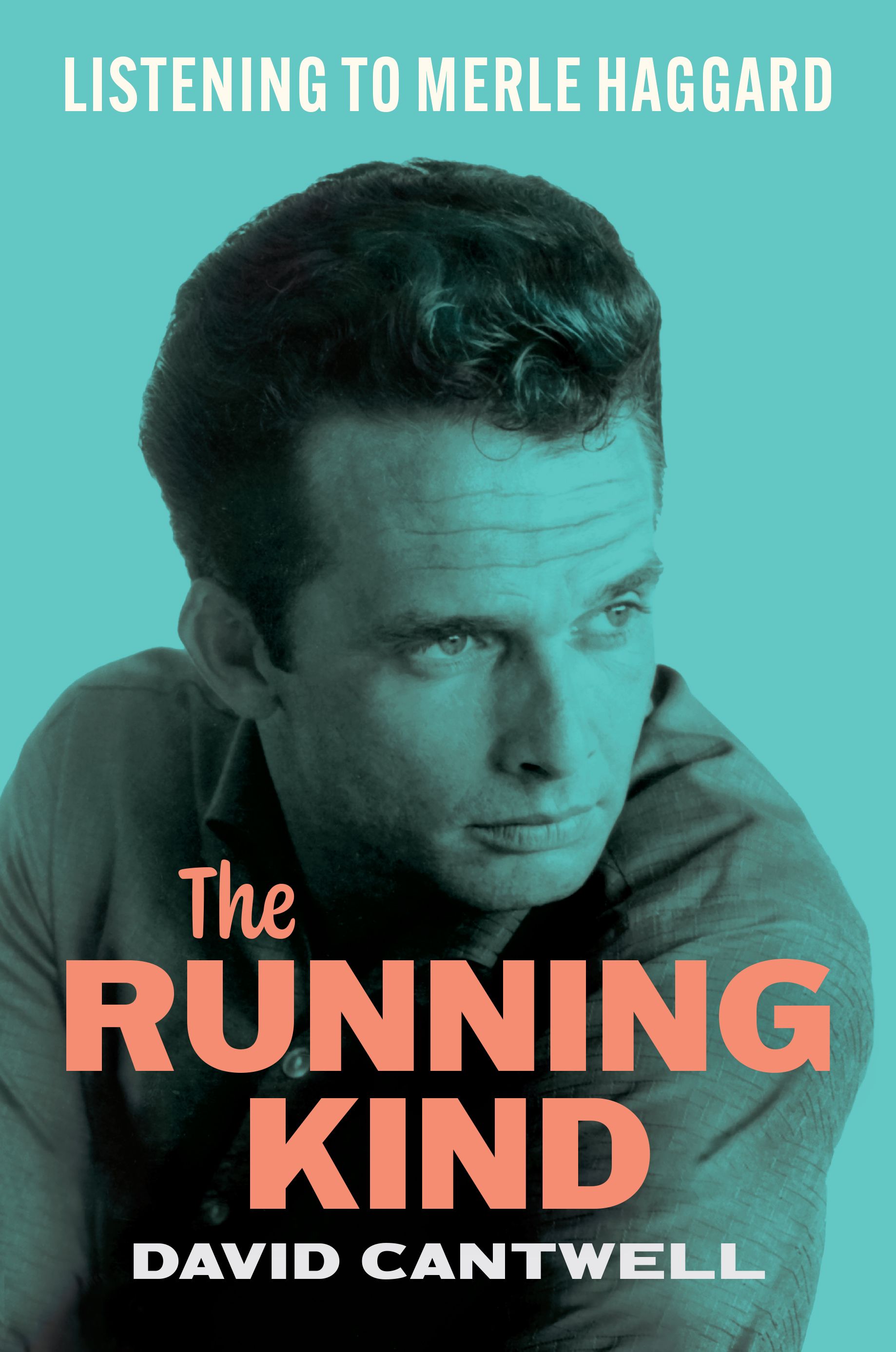 David Cantwell - The Running Kind: Listening To Merle Haggard Book Cover