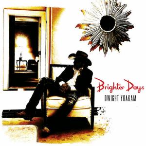 Album – Brighter Days – Dwight Yoakam