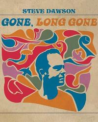 Steve Dawson - Gone, Long Gone