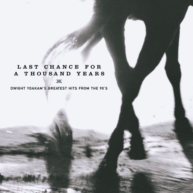 Dwight Yoakam - Last Chance For A Thousand Years Album Cover