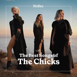 The Best The Chicks Songs