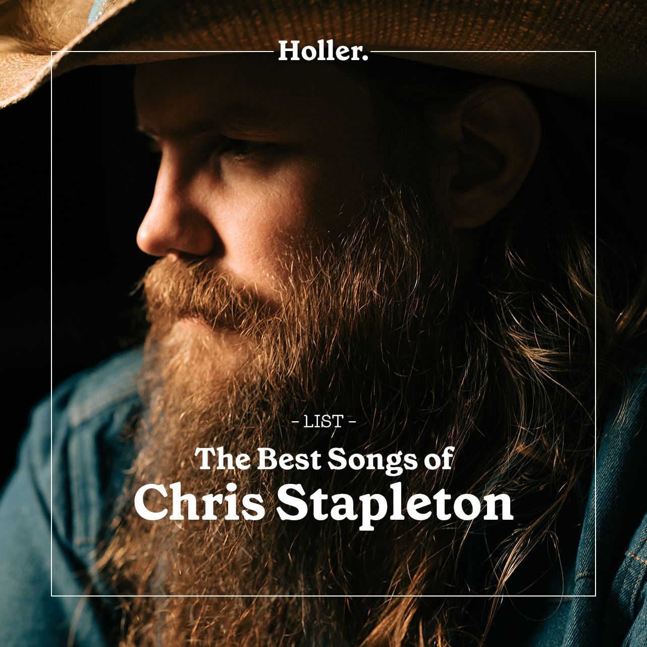 Chris Stapleton Songs 15 of the Best List Holler