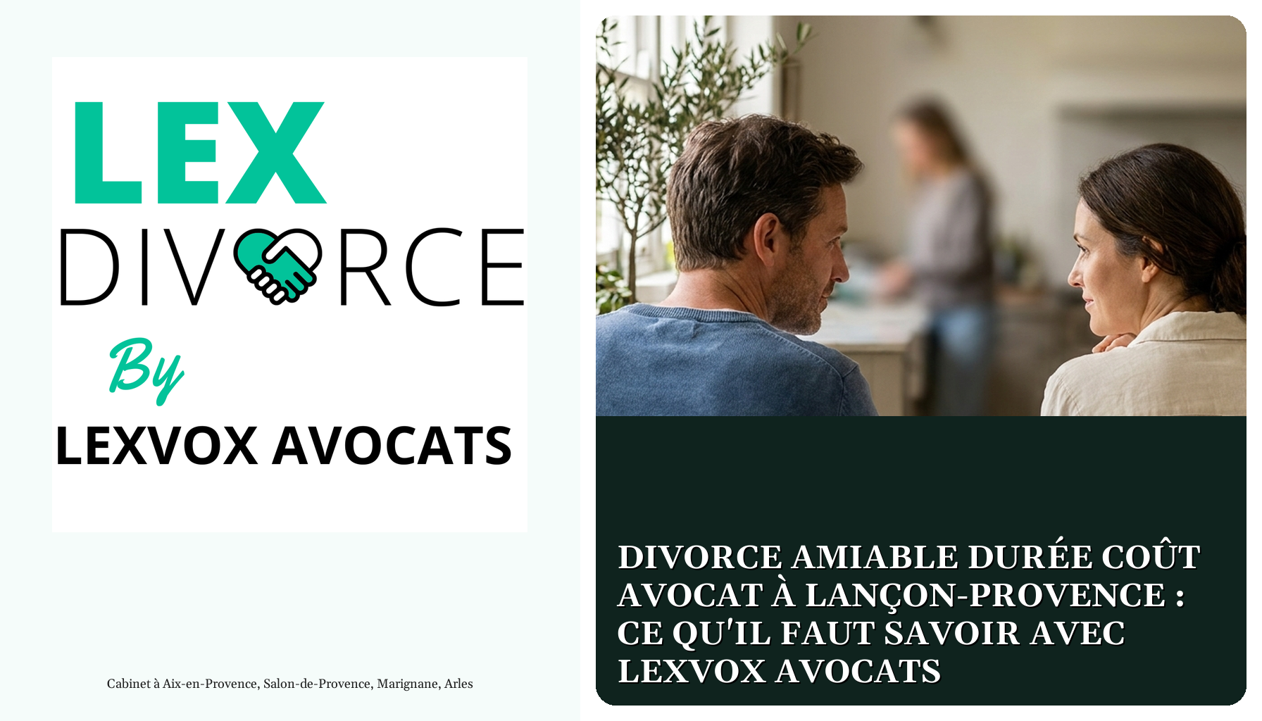 Divorce amiable durée coût avocat à Lançon-Provence : ce qu'il faut savoir avec LEXVOX AVOCATS