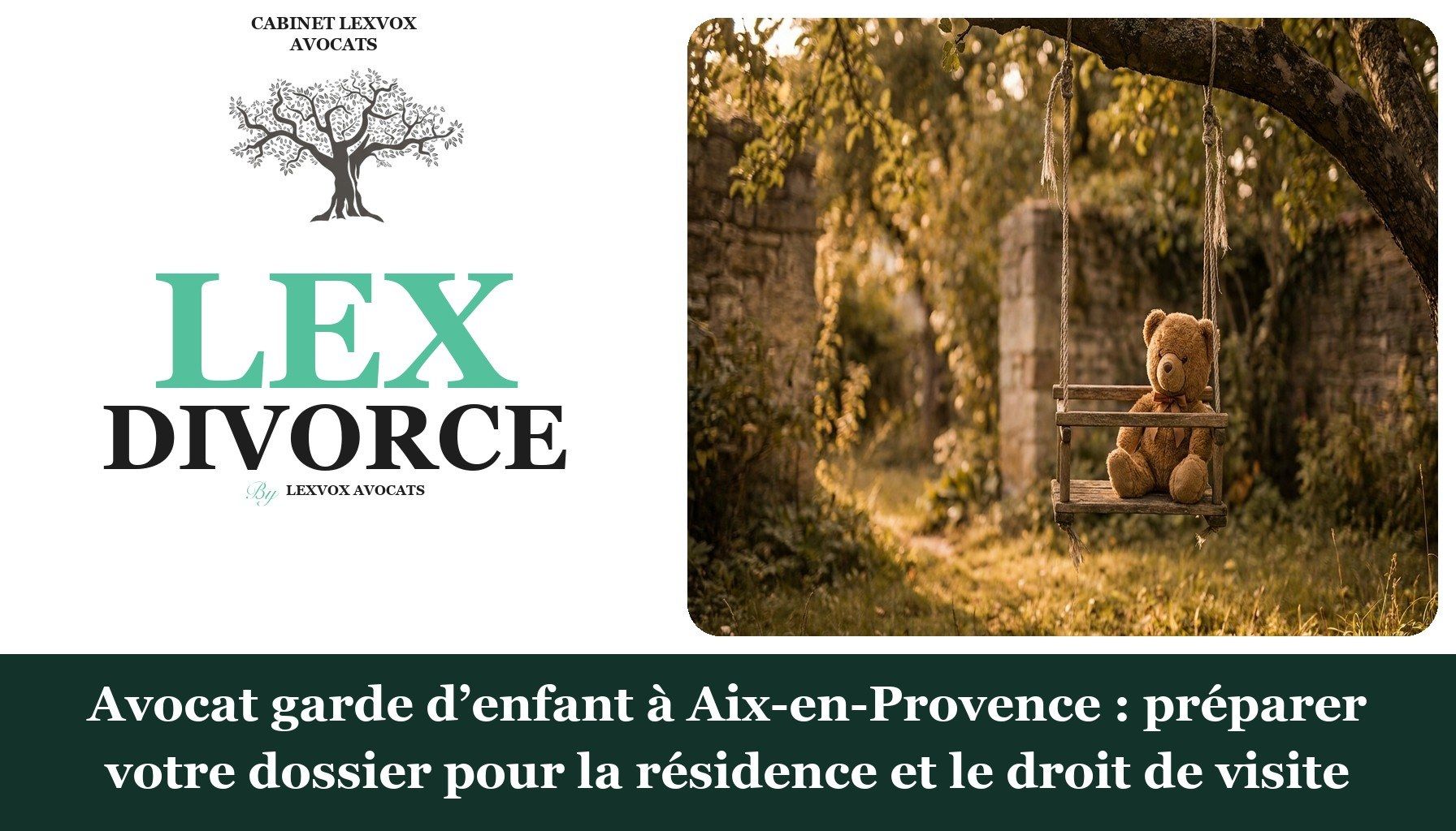 Avocat garde d’enfant à Aix-en-Provence : préparer votre dossier pour la résidence et le droit de visite