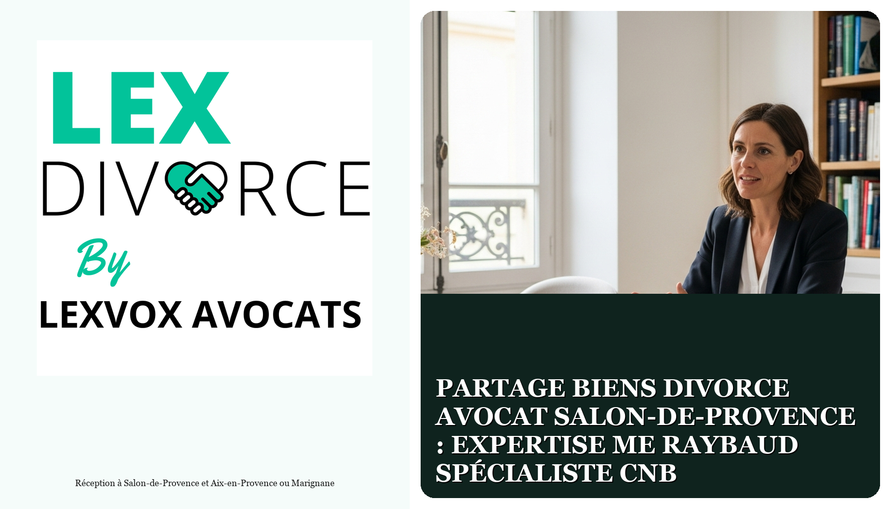 Partage biens divorce avocat Salon-de-Provence : expertise Me Raybaud spécialiste CNB