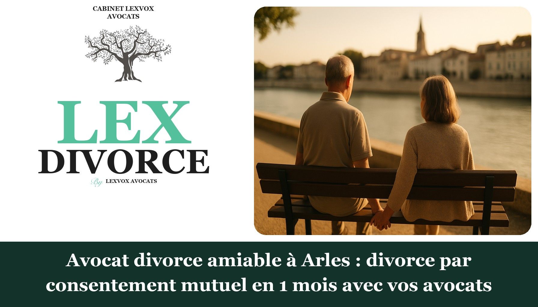 Avocat divorce amiable à Arles : divorce par consentement mutuel en 1 mois avec vos avocats