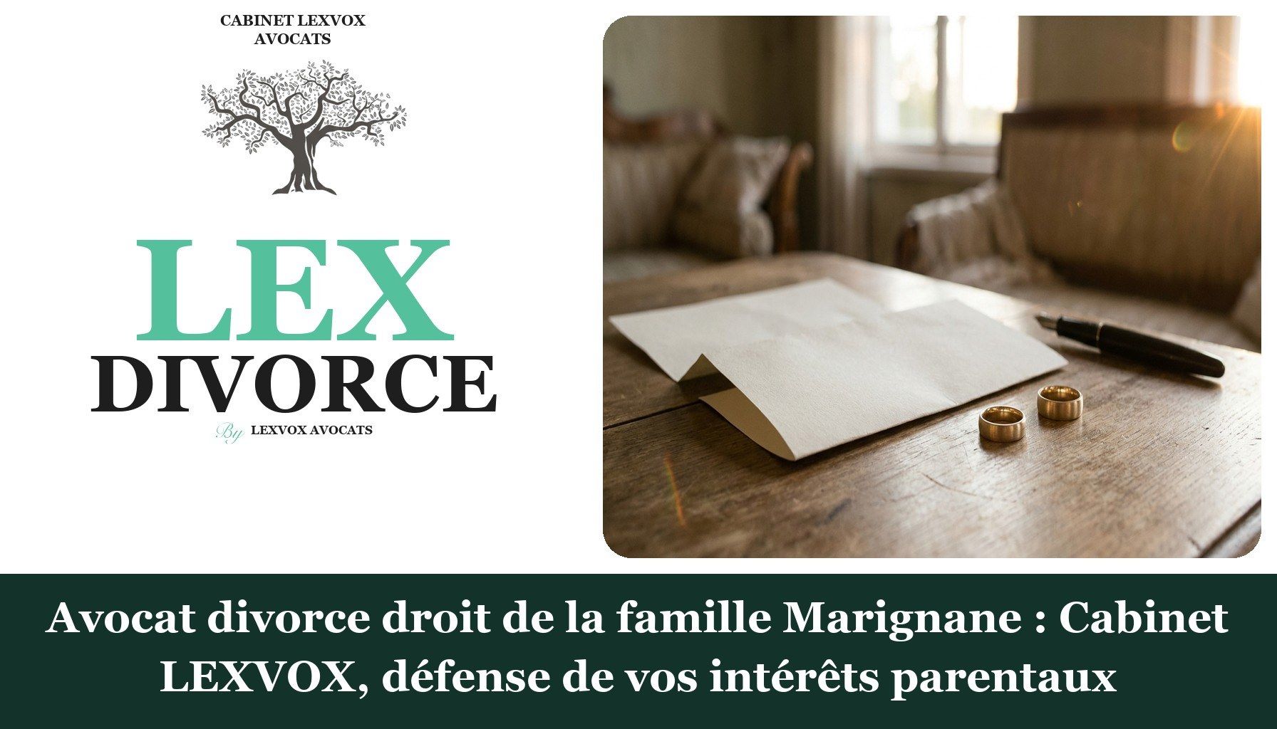 Avocat divorce droit de la famille Marignane : Cabinet LEXVOX, défense de vos intérêts parentaux