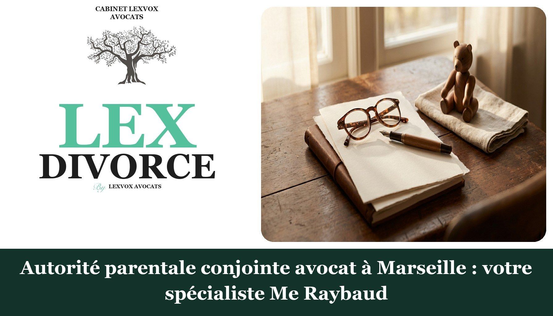 Autorité parentale conjointe avocat à Marseille : votre spécialiste Me Raybaud