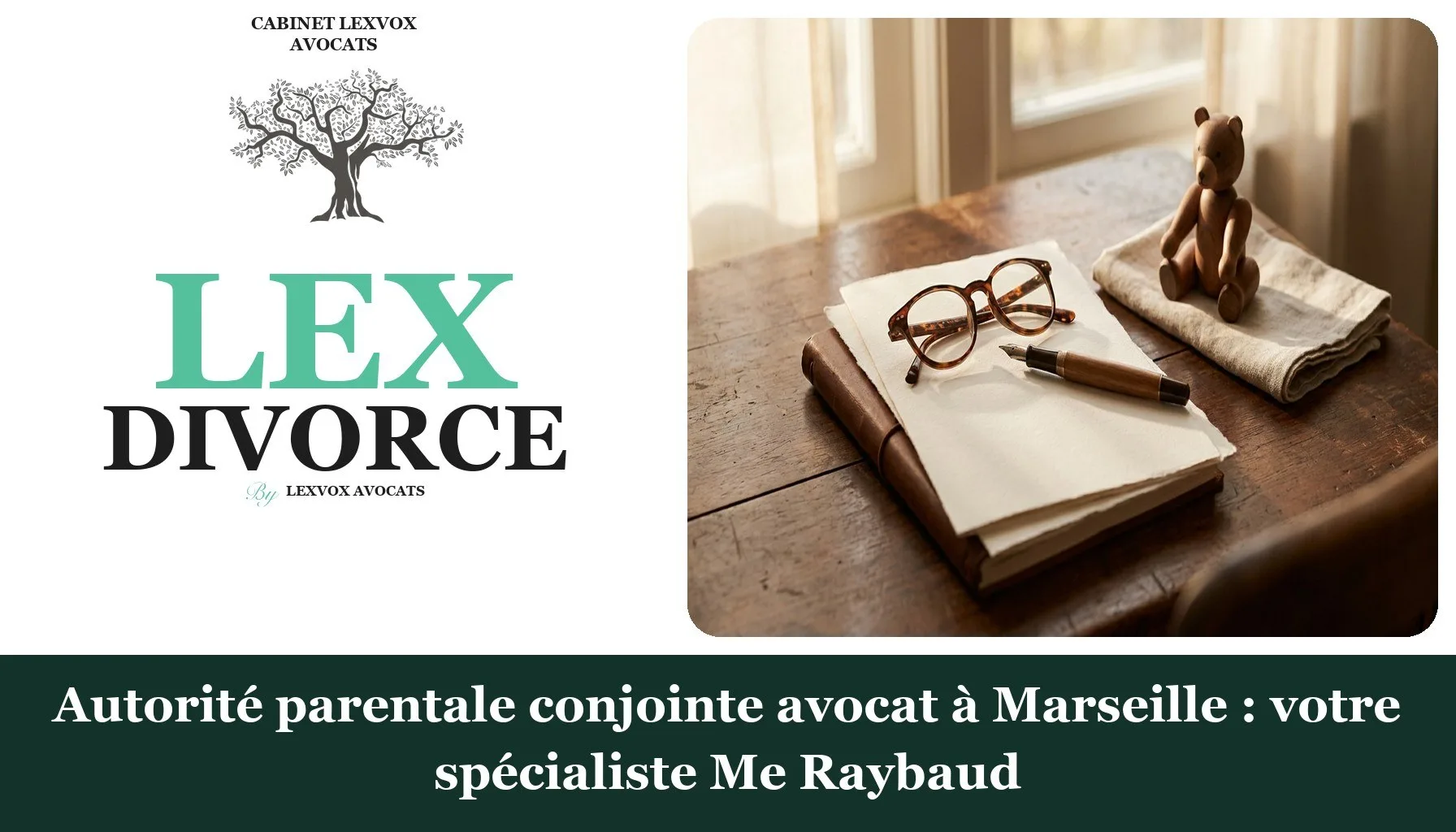 Autorité parentale conjointe avocat à Marseille : votre spécialiste Me Raybaud