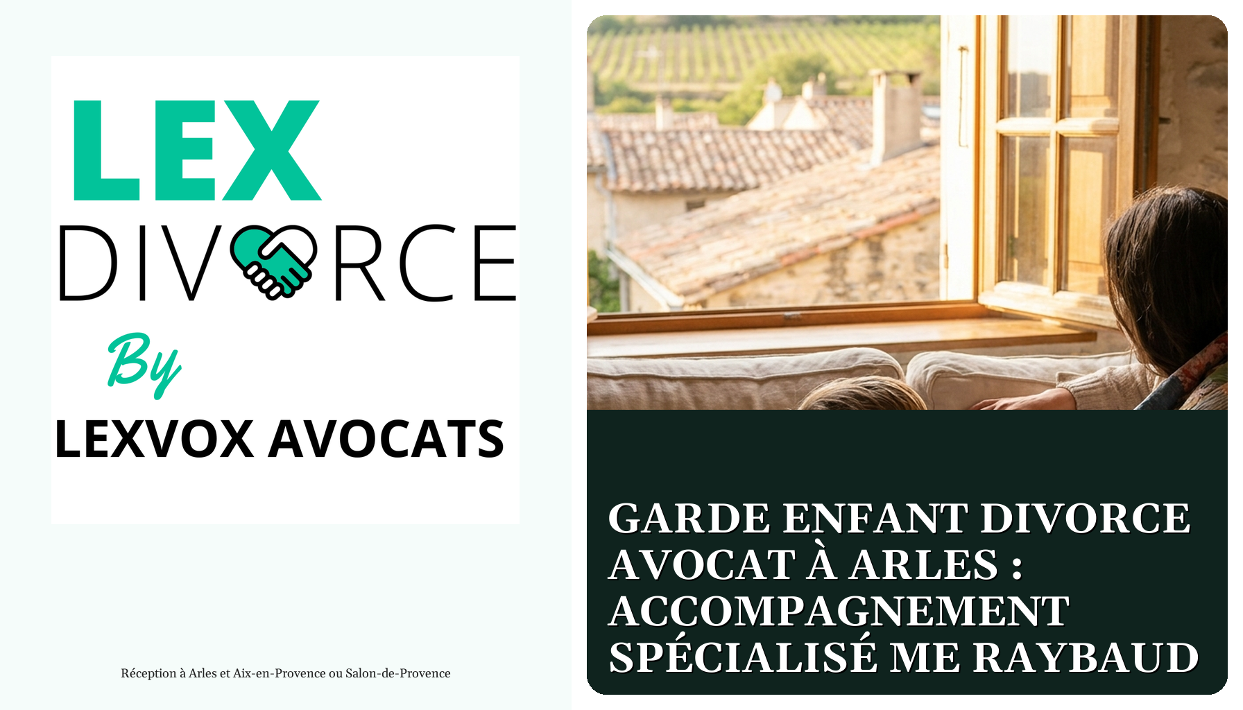 Garde enfant divorce avocat à Arles : accompagnement spécialisé Me Raybaud