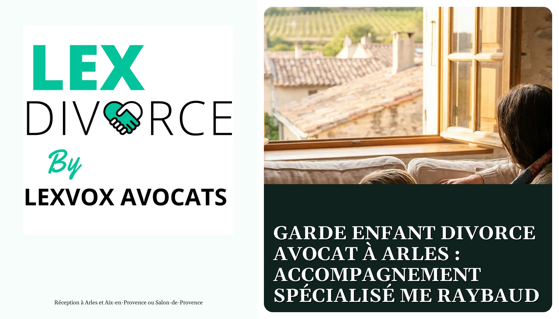Garde enfant divorce avocat à Arles : accompagnement spécialisé Me Raybaud